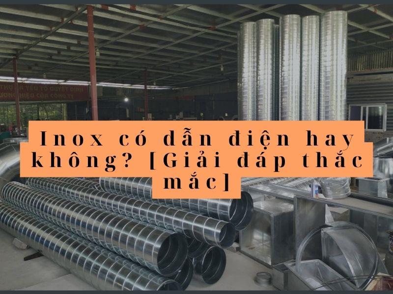 Inox có dẫn điện hay không? [Giải đáp thắc mắc]